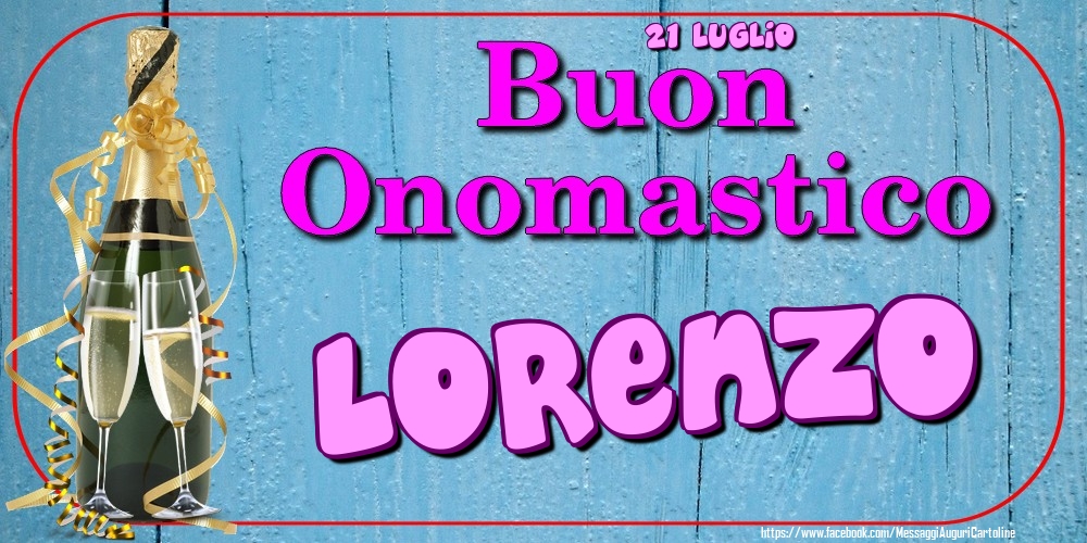  Cartoline di onomastico - Champagne | 21 Luglio - Buon Onomastico Lorenzo!