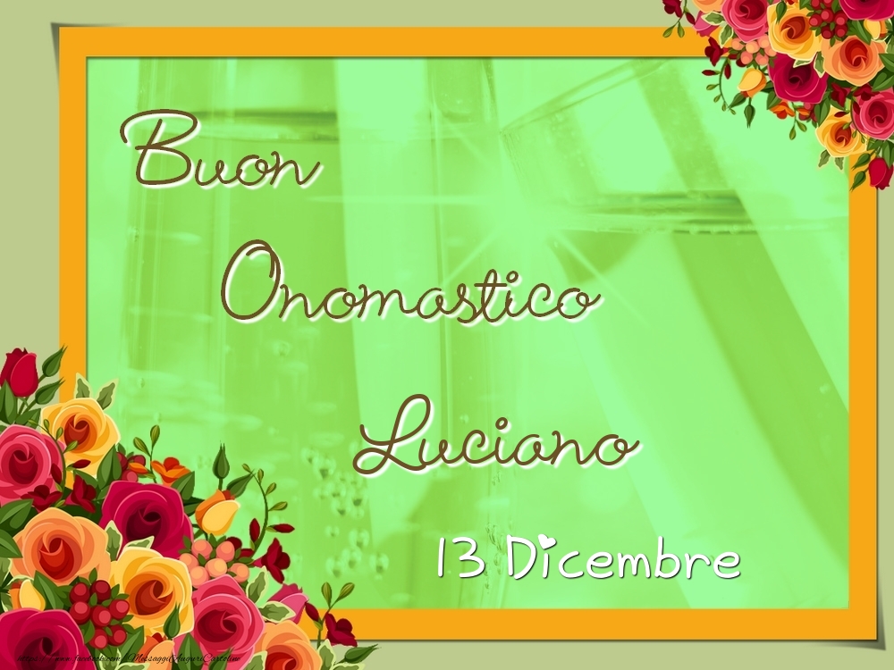 Cartoline di onomastico - Rose | Buon Onomastico, Luciano! 13 Dicembre
