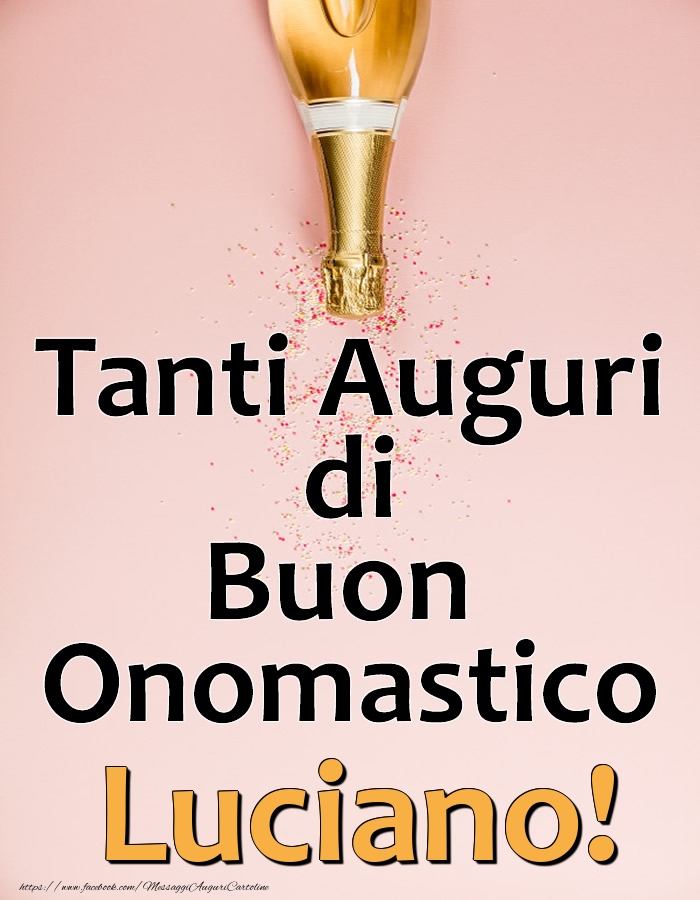  Cartoline di onomastico - Champagne | Tanti Auguri di Buon Onomastico Luciano!