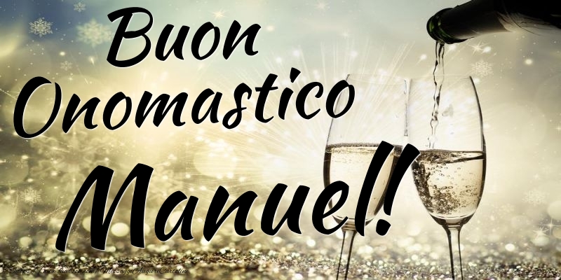  Cartoline di onomastico - Champagne | Buon Onomastico Manuel