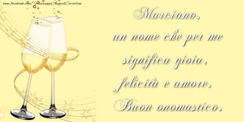  Cartoline di onomastico - Champagne | Marciano, un nome che per me significa gioia, felicità e amore. Buon onomastico.