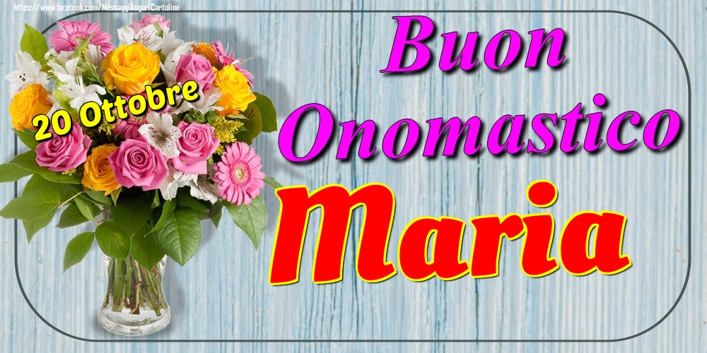 Cartoline di onomastico - Fiori | 20 Ottobre - Buon Onomastico Maria!
