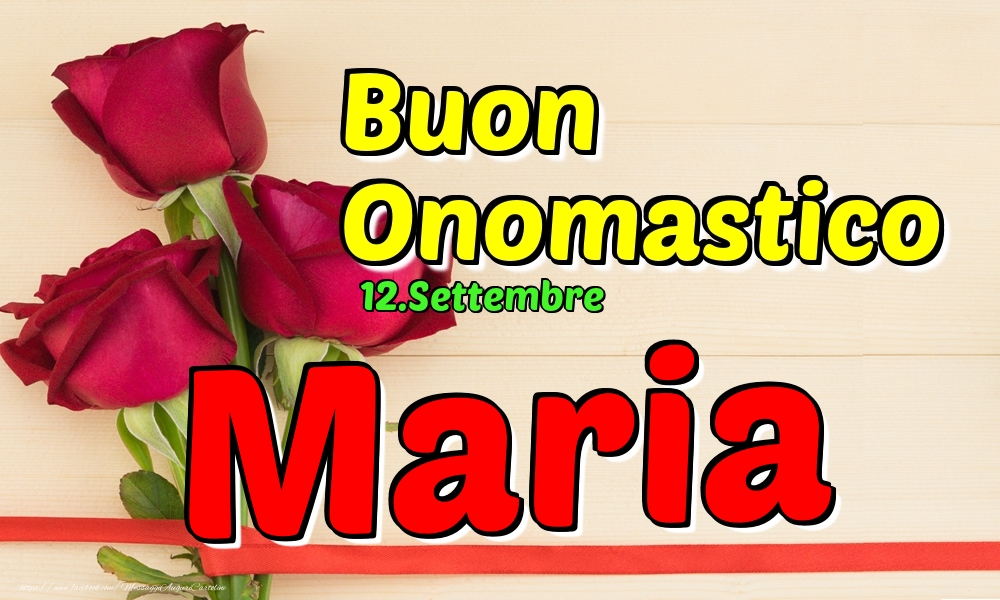 Cartoline di onomastico - Rose | 12.Settembre - Buon Onomastico Maria!