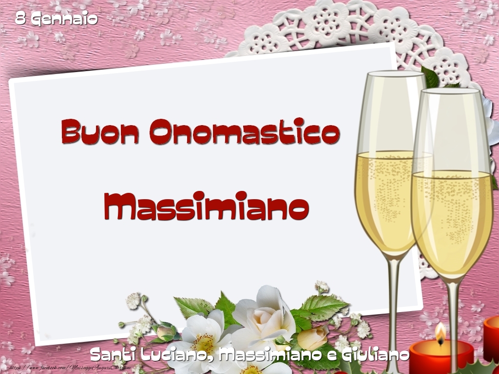  Cartoline di onomastico - Champagne & Fiori | Santi Luciano, Massimiano e Giuliano Buon Onomastico, Massimiano! 8 Gennaio