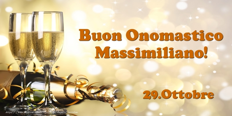 Cartoline di onomastico - 29.Ottobre  Buon Onomastico Massimiliano!