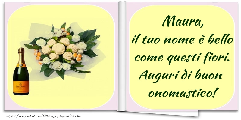  Cartoline di onomastico -  Maura, il tuo nome è bello come questi fiori. Auguri di buon  onomastico!