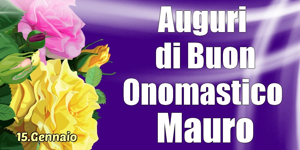 Cartoline di onomastico - 15.Gennaio - La mulți ani de ziua onomastică Mauro!