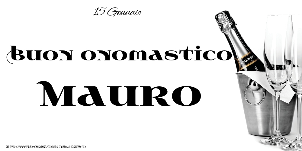  Cartoline di onomastico - Champagne | 15 Gennaio - Buon onomastico Mauro!