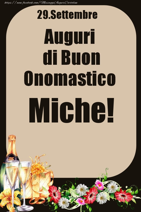Cartoline di onomastico - Champagne & Fiori | 29.Settembre - Auguri di Buon Onomastico  Miche!