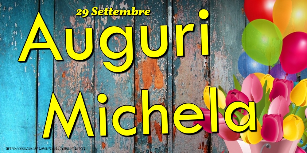  Cartoline di onomastico - Fiori & Palloncini | 29 Settembre - Auguri Michela!