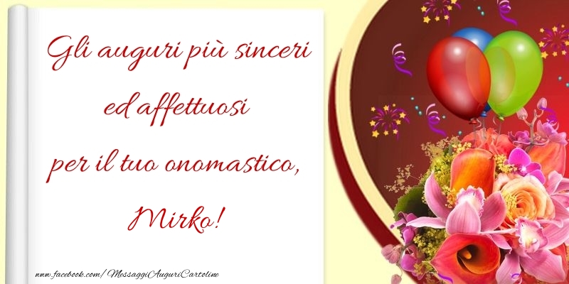  Cartoline di onomastico - Fiori & Palloncini | Gli auguri più sinceri ed affettuosi per il tuo onomastico, Mirko