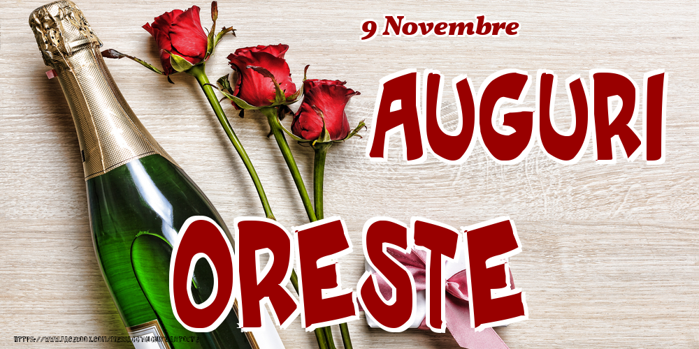 Cartoline di onomastico - Champagne & Fiori | 9 Novembre - Auguri Oreste!