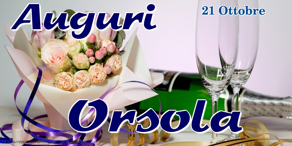  Cartoline di onomastico - Champagne & Fiori | 21 Ottobre - Auguri Orsola!
