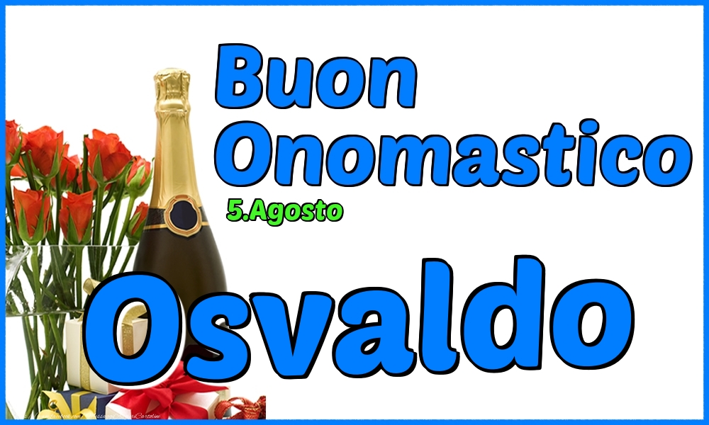  Cartoline di onomastico - Champagne & Rose | 5.Agosto - Buon Onomastico Osvaldo!