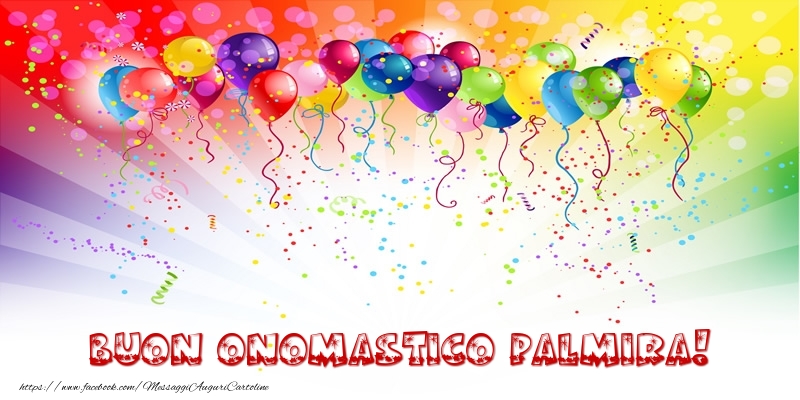 Cartoline di onomastico - Palloncini | Buon Onomastico Palmira!