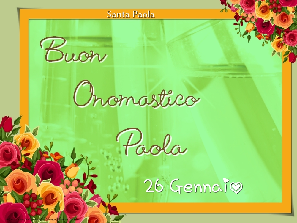 Cartoline di onomastico - Rose | Santa Paola Buon Onomastico, Paola! 26 Gennaio