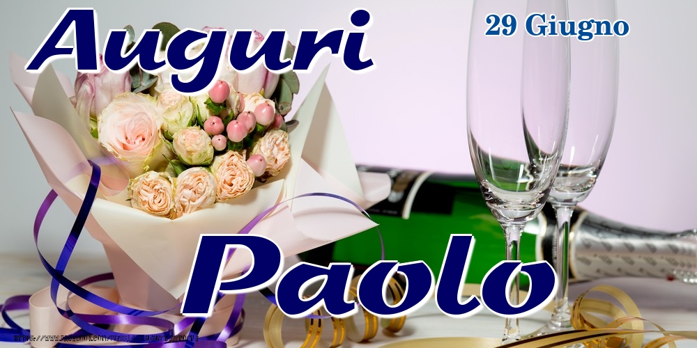  Cartoline di onomastico - Champagne & Fiori | 29 Giugno - Auguri Paolo!