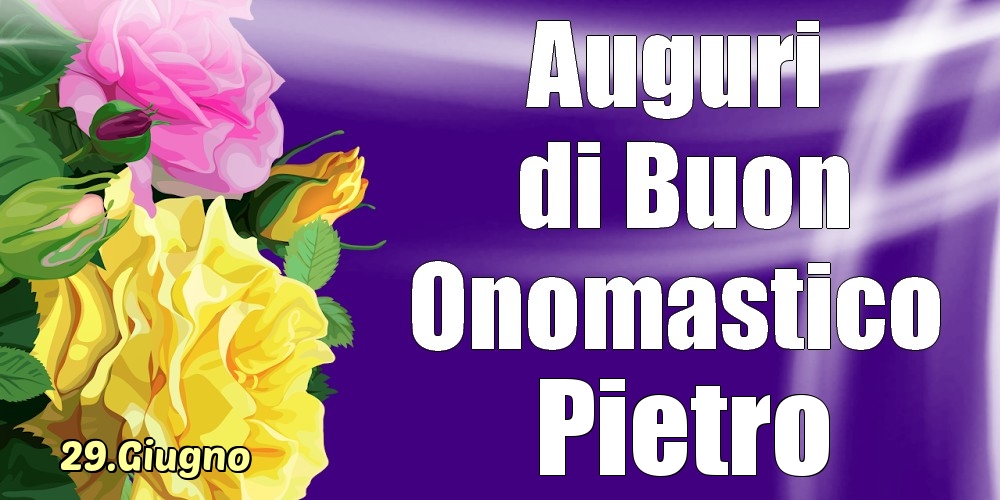 Cartoline di onomastico - 29.Giugno - La mulți ani de ziua onomastică Pietro!