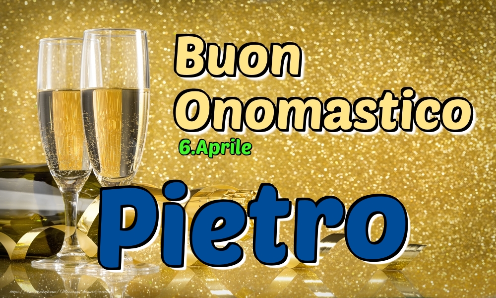  Cartoline di onomastico - Champagne | 6.Aprile - Buon Onomastico Pietro!