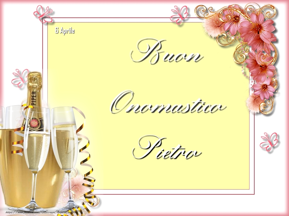  Cartoline di onomastico - Champagne & Fiori | Buon Onomastico, Pietro! 6 Aprile