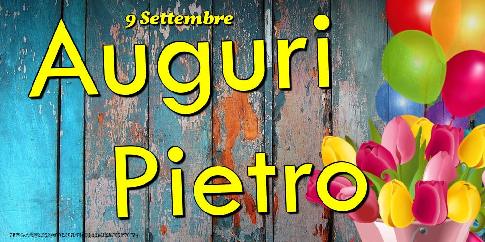 Cartoline di onomastico - Fiori & Palloncini | 9 Settembre - Auguri Pietro!