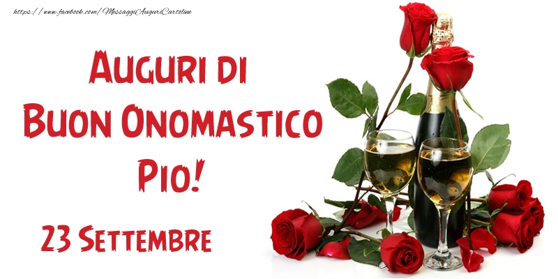 Cartoline di onomastico - Champagne & Rose | 23 Settembre Auguri di Buon Onomastico Pio!