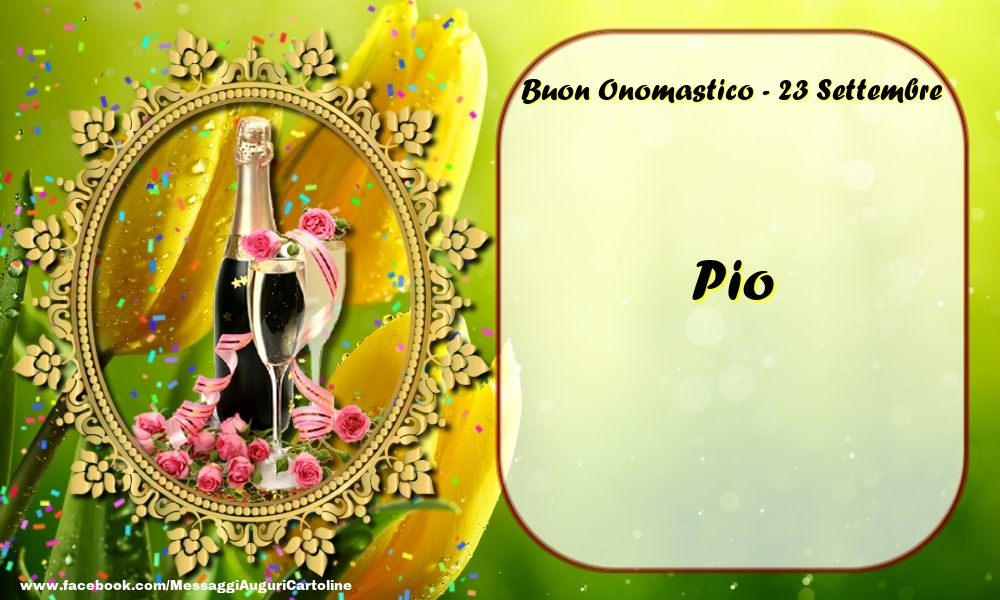  Cartoline di onomastico - Champagne & Rose | Buon Onomastico, Pio! 23 Settembre