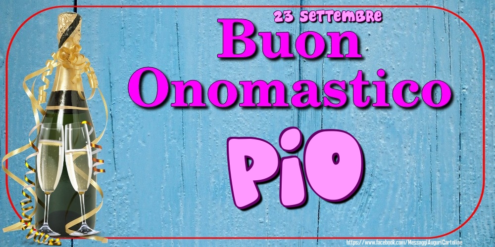 Cartoline di onomastico - Champagne | 23 Settembre - Buon Onomastico Pio!