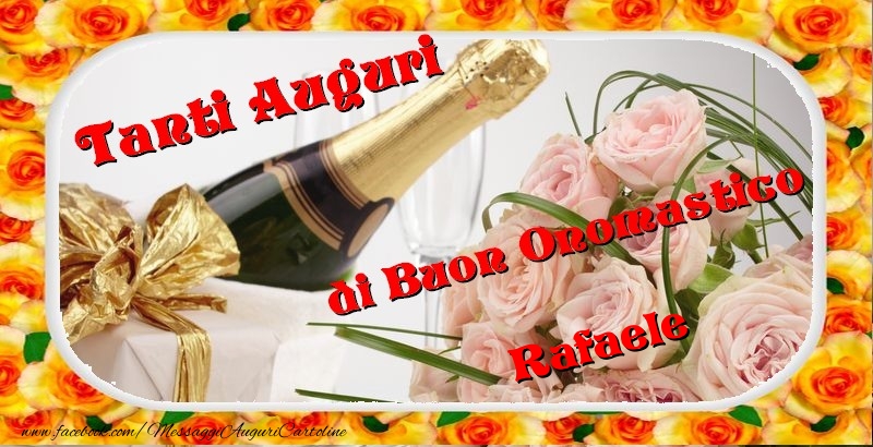 Cartoline di onomastico - Champagne & Fiori & Mazzo Di Fiori & Rose | Buon onomastico, Rafaele