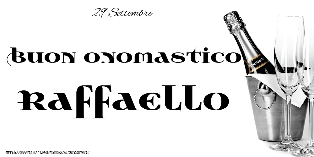 Cartoline di onomastico - Champagne | 29 Settembre - Buon onomastico Raffaello!