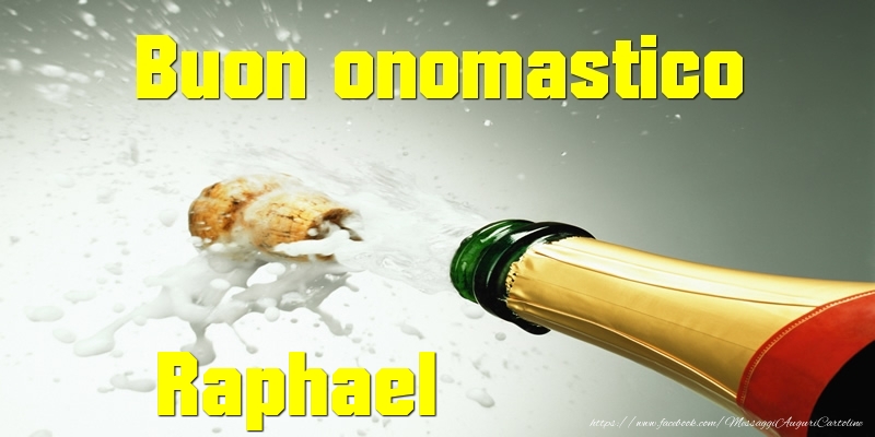 Cartoline di onomastico - Champagne | Buon onomastico Raphael