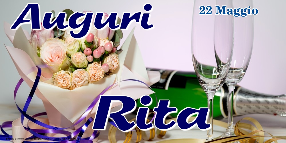  Cartoline di onomastico - Champagne & Fiori | 22 Maggio - Auguri Rita!