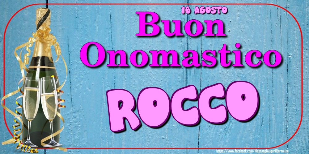  Cartoline di onomastico - Champagne | 16 Agosto - Buon Onomastico Rocco!