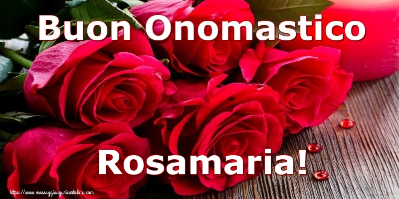 Cartoline di onomastico - Rose | Buon Onomastico Rosamaria!