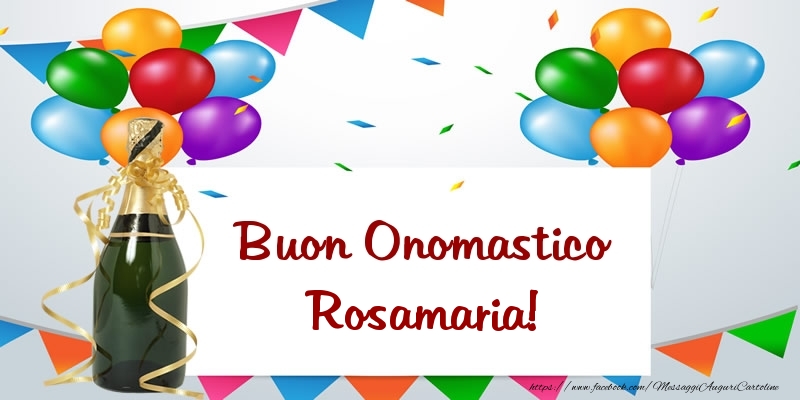 Cartoline di onomastico - Champagne & Palloncini | Buon Onomastico Rosamaria!