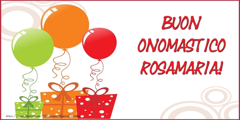 Cartoline di onomastico - Palloncini & Regalo | Buon Onomastico Rosamaria!