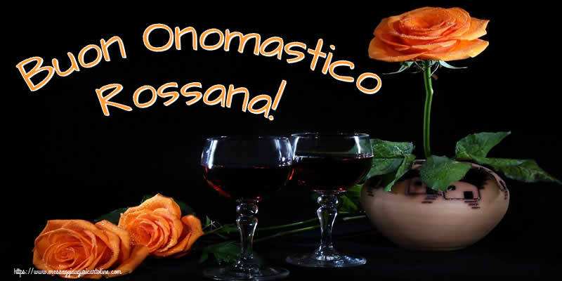  Cartoline di onomastico - Champagne & Rose | Buon Onomastico Rossana!