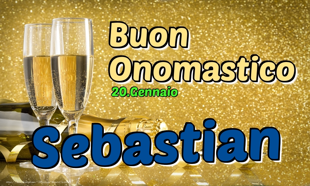 Cartoline di onomastico - Champagne | 20.Gennaio - Buon Onomastico Sebastian!