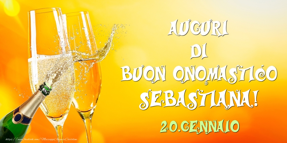 Cartoline di onomastico - Champagne | Auguri di Buon Onomastico Sebastiana! 20.Gennaio