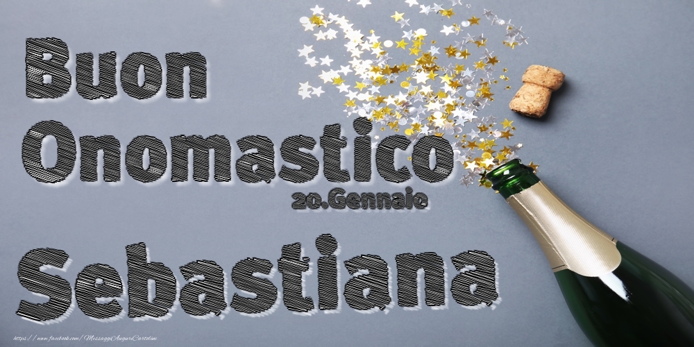Cartoline di onomastico - Champagne | 20.Gennaio - Buon Onomastico Sebastiana!