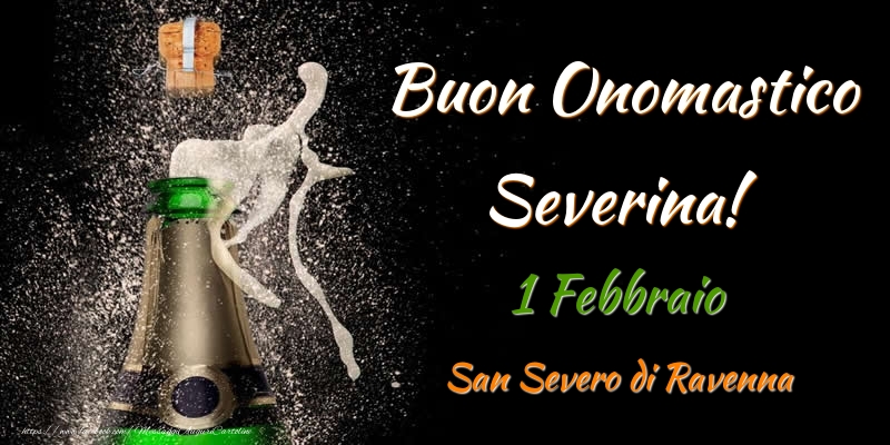 Cartoline di onomastico - Champagne | Buon Onomastico Severina! 1 Febbraio San Severo di Ravenna
