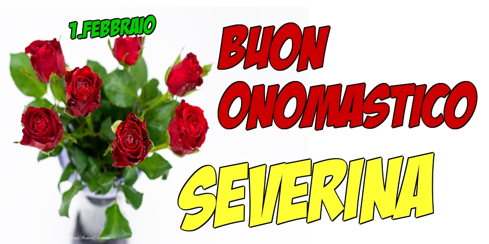 Cartoline di onomastico - Rose | 1.Febbraio - Buon Onomastico Severina!