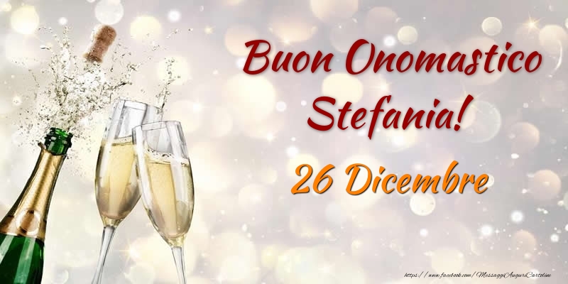 Cartoline di onomastico - Champagne | Buon Onomastico Stefania! 26 Dicembre
