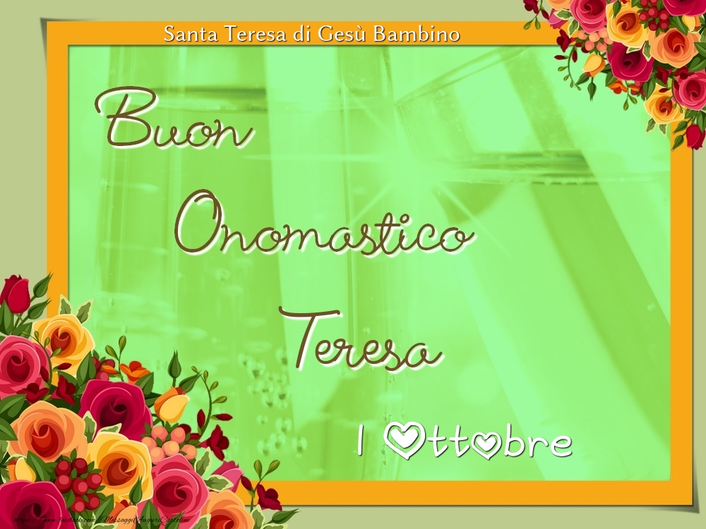 Cartoline di onomastico - Rose | Santa Teresa di Gesù Bambino Buon Onomastico, Teresa! 1 Ottobre