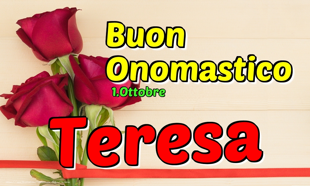 Cartoline di onomastico - Rose | 1.Ottobre - Buon Onomastico Teresa!