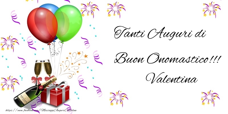  Cartoline di onomastico - Champagne & Palloncini & Regalo | Tanti Auguri di Buon Onomastico!!! Valentina
