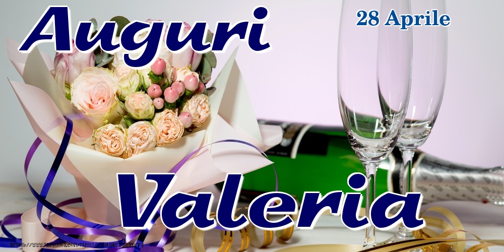  Cartoline di onomastico - Champagne & Fiori | 28 Aprile - Auguri Valeria!
