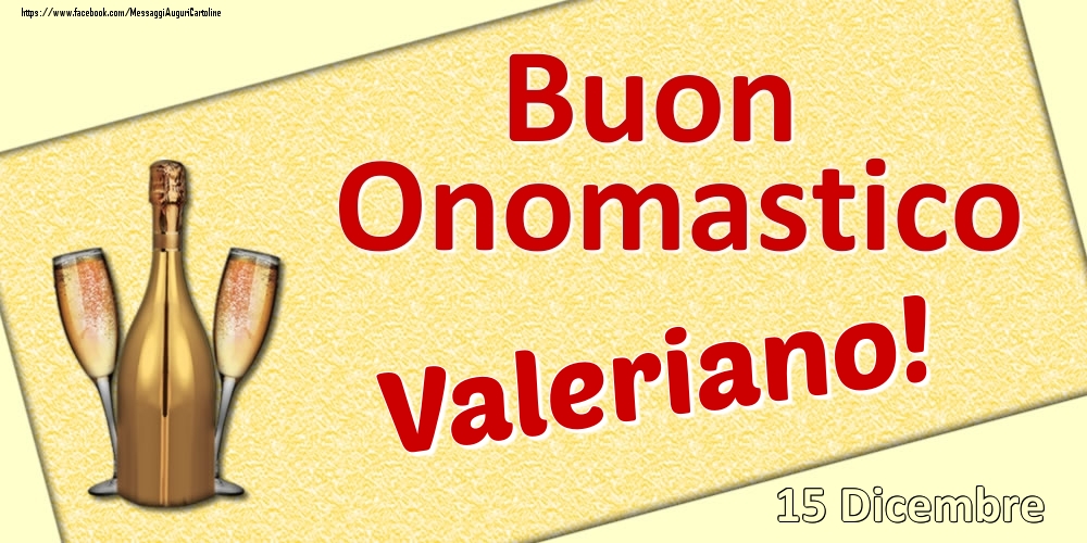  Cartoline di onomastico - Champagne | Buon Onomastico Valeriano! - 15 Dicembre