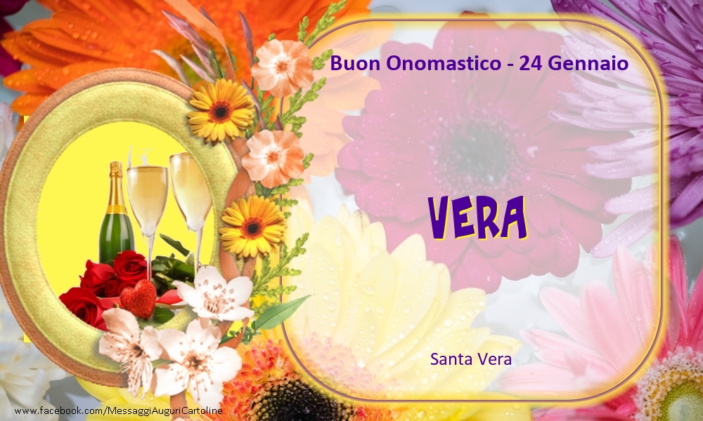  Cartoline di onomastico - Champagne & Fiori | Santa Vera Buon Onomastico, Vera! 24 Gennaio