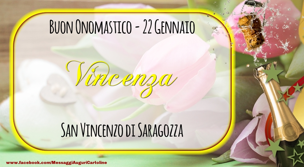Cartoline di onomastico - San Vincenzo di Saragozza Buon Onomastico, Vincenza! 22 Gennaio